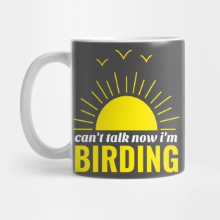 Can't talk now i'm birding bird watching Mug